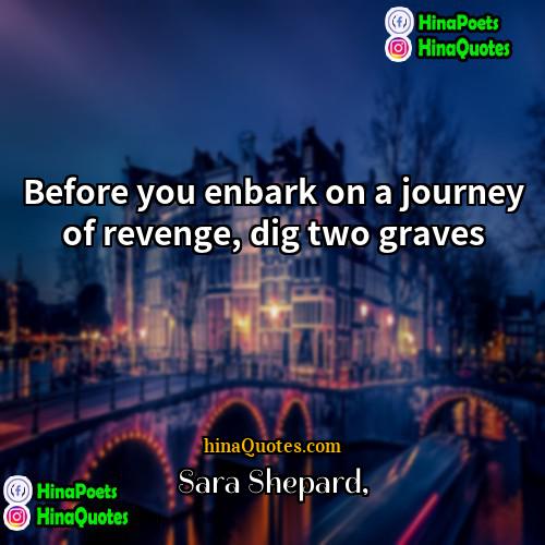 Sara Shepard Quotes | Before you enbark on a journey of